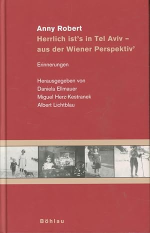 Immagine del venditore per Anny Robert: Herrlich ist's in Tel Aviv - aus der Wiener Perspektiv'. Erinnerungen: venduto da Antiquariat Kastanienhof