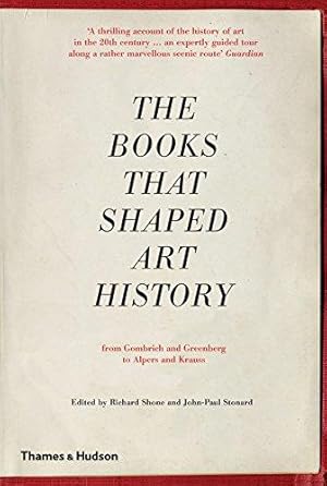 Bild des Verkufers fr The Books that Shaped Art History: From Gombrich and Greenberg to Alpers and Krauss zum Verkauf von WeBuyBooks