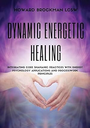 Immagine del venditore per Dynamic Energetic Healing: Integrating Core Shamanic Practices With Energy Psychology Applications and Processwork Principles venduto da WeBuyBooks