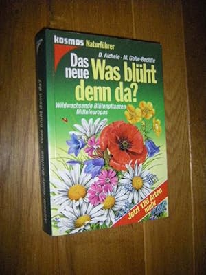 Das neue Was blüht denn da? Wildwachsende Blütenpflanzen Mitteleuropas