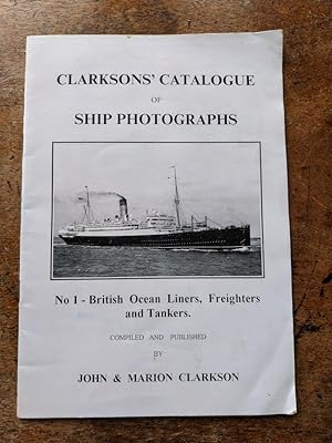 Clarksons' Catalogue of Ship photographs - No 1: British Ocean Liners, Freighters and Tankers