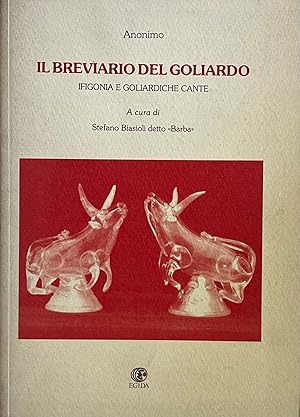 Imagen del vendedor de IL BREVIARIO DEL GOLIARDO. IFIGONIA E GOLIARDICHE CANTE a la venta por libreria minerva