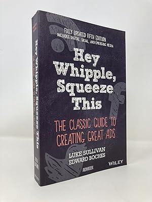 Bild des Verkufers fr Hey, Whipple, Squeeze This: The Classic Guide to Creating Great Ads zum Verkauf von Southampton Books
