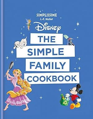 Bild des Verkufers fr Disney: The Simple Family Cookbook zum Verkauf von WeBuyBooks