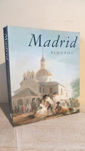 Imagen del vendedor de Madrid pintado: la imagen de Madrid a travs de la pintura a la venta por Parrott Books