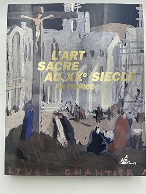 Imagen del vendedor de L'art sacr au XX sicle en France a la venta por LIBRAIRIE GIL-ARTGIL SARL