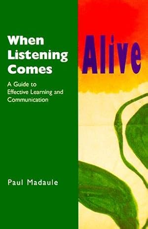 Bild des Verkufers fr When Listening Comes Alive: A Guide to Effective Learning and Communication zum Verkauf von WeBuyBooks