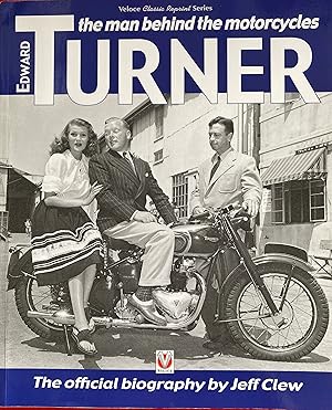 Seller image for Edward Turner: The man behind the motorcycles (Classic Reprint) for sale by Bookworm