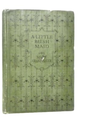 Bild des Verkufers fr A Little Bush Maid zum Verkauf von World of Rare Books