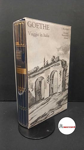 Immagine del venditore per Goethe, Johann Wolfgang : von. , and Fertonani, Roberto. , Castellani, Emilio. Viaggio in Italia Milano A. Mondadori, 2006 meridiani collezione venduto da Amarcord libri