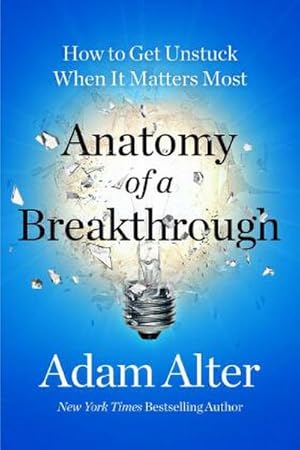 Immagine del venditore per Anatomy of a Breakthrough: How to Get Unstuck When It Matters Most venduto da Rheinberg-Buch Andreas Meier eK