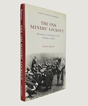 Bild des Verkufers fr The 1926 Miners' Lockout Meanings of Community in the Durham Coalfield. zum Verkauf von Keel Row Bookshop Ltd - ABA, ILAB & PBFA