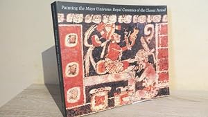 Bild des Verkufers fr Painting the Maya Universe: Royal Ceramics of the Classic Period zum Verkauf von Parrott Books