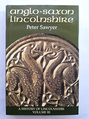 Seller image for Anglo-Saxon Lincolnshire (History of Lincolnshire S.) for sale by WeBuyBooks