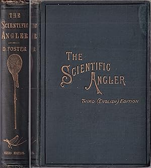 Bild des Verkufers fr THE SCIENTIFIC ANGLER: BEING A GENERAL AND INSTRUCTIVE WORK ON ARTISTIC ANGLING. By the late David Foster (Compiled by his sons). With illustrations and steel engraving of the author. Third edition. zum Verkauf von Coch-y-Bonddu Books Ltd