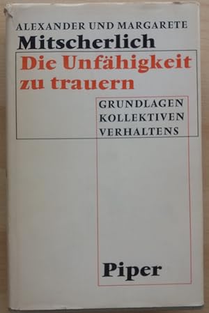 Die Unfähigkeit zu trauern. Grundlagen kollektiven Verhaltens.