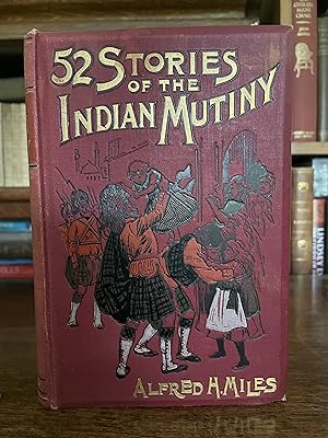 Seller image for FIFTY-TWO STORIES OF THE INDIAN MUTINY AND THE MEN WHO SAVED INDIA. for sale by Bishops Green Books