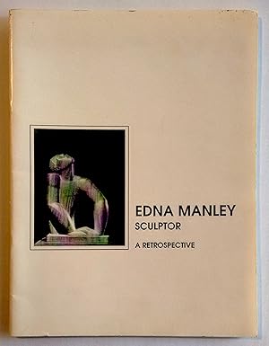 Seller image for EDNA MANLEY SCULPTOR : A RETROSPECTIVE. The National Gallery of Jamaica and the Edna Manley Foundation at the National Gallery, May 30th - October 27th, 1990 plus an original photogreph for sale by Marcus Campbell Art Books