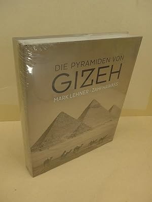 Die Pyramiden von Gizeh. Mark Lehner und Zahi Hawass ; aus dem Englischen von Martina Fischer, Dr...