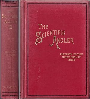 Bild des Verkufers fr THE SCIENTIFIC ANGLER: BEING A GENERAL AND INSTRUCTIVE WORK ON ARTISTIC ANGLING. By the late David Foster (Compiled by his sons). With illustrations and steel engraving of the author. Eleventh Edition (Inclusive of the American issue). 9th English Edition zum Verkauf von Coch-y-Bonddu Books Ltd