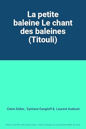 Image du vendeur pour La petite baleine Le chant des baleines (Titouli) mis en vente par Ammareal