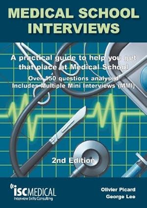 Image du vendeur pour Medical School Interviews (2nd Edition). Over 150 Questions Analysed. Includes Multiple-Mini-Interviews (MMI) - A Practical Guide to Help You Get That Place at Medical School. mis en vente par WeBuyBooks