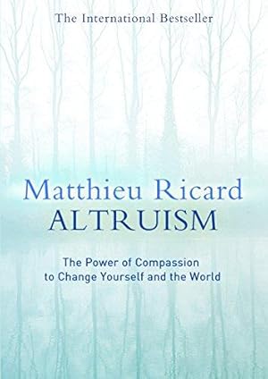 Image du vendeur pour Altruism: The Power of Compassion to Change Yourself and the World mis en vente par WeBuyBooks