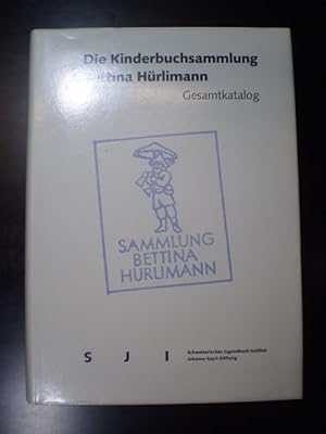 Die Kinderbuchsammlung Bettina Hürlimann. Gesamtkatalog