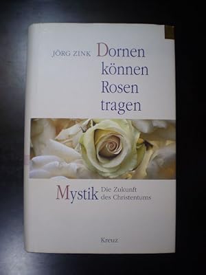 Bild des Verkufers fr Dornen knnen Rosen tragen. Mystik. Die Zukunft des Christentums zum Verkauf von Buchfink Das fahrende Antiquariat