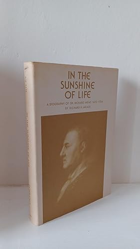 Seller image for In the Sunshine of Life: A Biography of Dr. Richard Mead 1673-1754 for sale by B. B. Scott, Fine Books (PBFA)