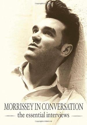 Immagine del venditore per Morrissey in Conversation: The Essential Interviews venduto da WeBuyBooks