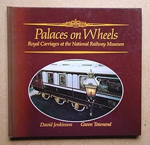 Image du vendeur pour Palaces on Wheels: Royal Carriages at the National Railway Museum mis en vente par WeBuyBooks