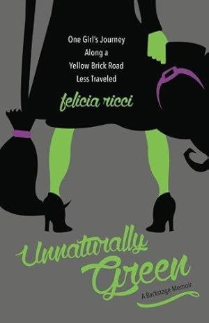 Seller image for Unnaturally Green: One girl's journey along a yellow brick road less traveled for sale by WeBuyBooks