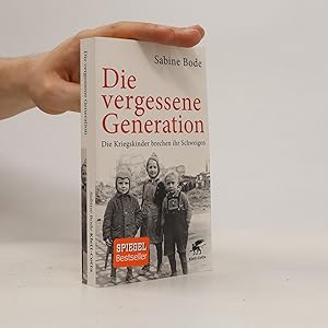 Bild des Verkufers fr Die vergessene Generation : die Kriegskinder brechen ihr Schweigen zum Verkauf von Bookbot