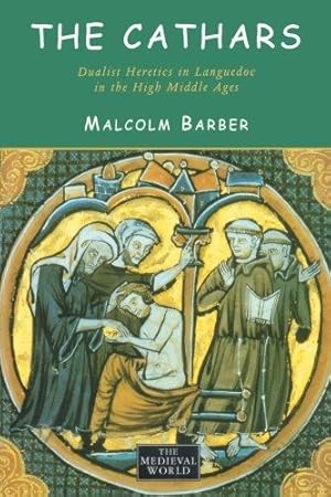 Bild des Verkufers fr The Cathars: Dualist Heretics in Languedoc in the High Middle Ages (The Medieval World) zum Verkauf von WeBuyBooks