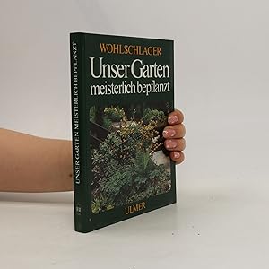 Seller image for Unser Garten meisterlich bepflanzt for sale by Bookbot