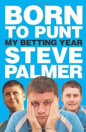 Seller image for Born to Punt: Steve Palmer's Betting Year for sale by WeBuyBooks