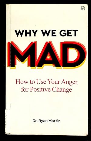 Seller image for Why We Get Mad: How to Use Your Anger for Positive Change for sale by Shopbookaholic Inc