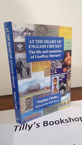 At the Heart of English Cricket: The Life and Memories of Geoffrey Howard