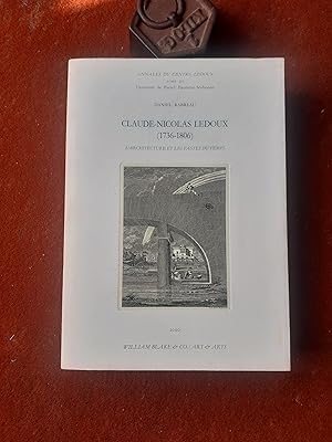 Claude-Nicolas Ledoux (1736-1806) - L'architecture et les fastes du temps