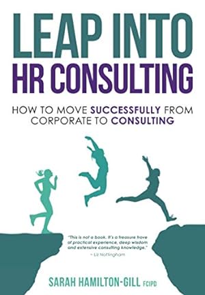 Bild des Verkufers fr Leap into HR Consulting: How to move successfully from Corporate to HR Consulting zum Verkauf von WeBuyBooks