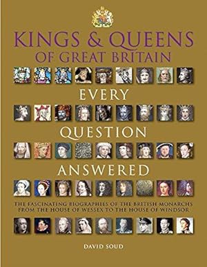 Bild des Verkufers fr Kings & Queens of Great Britain: Every Question Answered zum Verkauf von WeBuyBooks