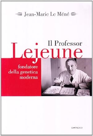 Seller image for Il Professor Lejeune Fondatore della genetica moderna for sale by Di Mano in Mano Soc. Coop