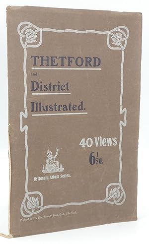 Thetford and District Illustrated. Containing Forty Views with Brief Historical Sketch.