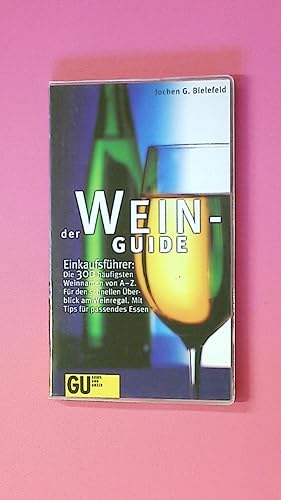 DER WEIN-GUIDE. Einkaufsführer: die 300 häufigsten Weinnamen von A - Z ; für den schnellen Überbl...