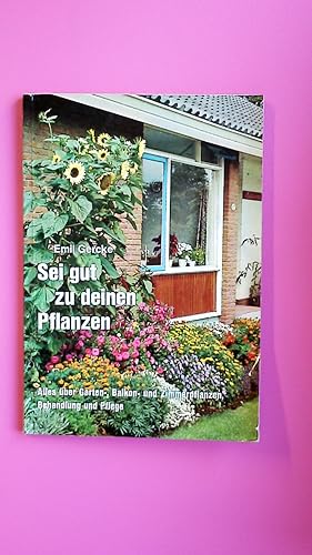 Seller image for SEI GUT ZU DEINEN PFLANZEN. for sale by HPI, Inhaber Uwe Hammermller