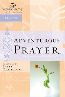 Seller image for Women of Faith Study Guide Series: Adventurous Prayer (Paperback or Softback) for sale by BargainBookStores