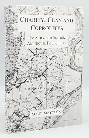 Charity, Clay and Coprolites: The Story of a Suffolk Almshouse Foundation