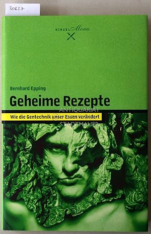 Bild des Verkufers fr Geheime Rezepte: Wie die Gentechnik unser Essen verndert. zum Verkauf von Antiquariat hinter der Stadtmauer