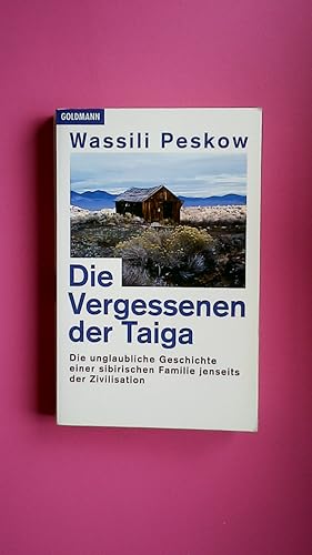 Bild des Verkufers fr DIE VERGESSENEN DER TAIGA. die unglaubliche Geschichte einer sibirischen Familie jenseits der Zivilisation zum Verkauf von HPI, Inhaber Uwe Hammermller